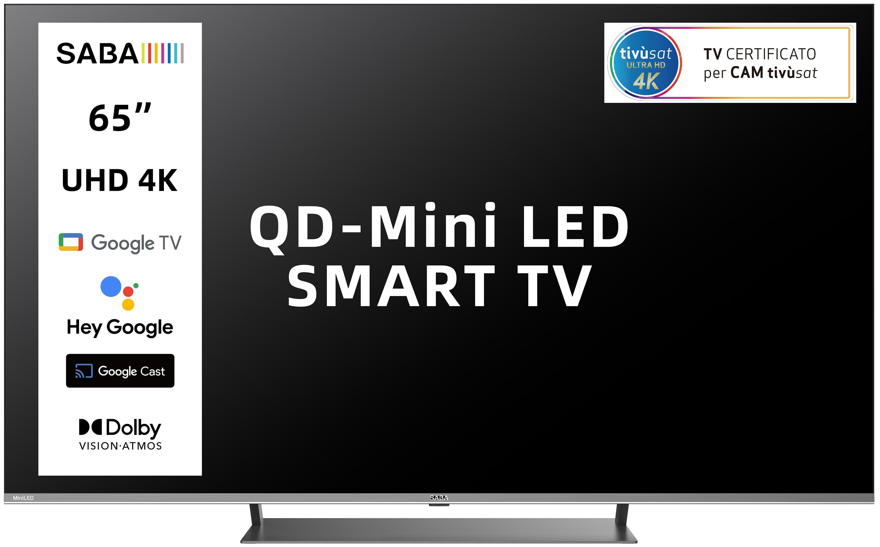 SABA SA65M91GTV SMART TV QD-MiniLED 65" ULTRA HD 4K, GOOGLE TV 5.0, Dolby Vision/Atmos, Triplo tuner DVBT2/C/S2 HEVC MAIN10, Certificato TivuSAT, Piedistallo centrale GARANZIA ITALIA